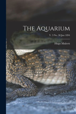 The Aquarium; v. 3 no. 30 Jan 1894
