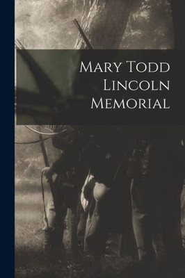 Mary Todd Lincoln Memorial