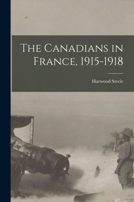 The Canadians in France, 1915-1918 [microform]