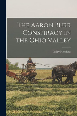 The Aaron Burr Conspiracy in the Ohio Valley