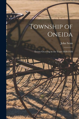 Township of Oneida: Events Occuring in the Years 1820-1920