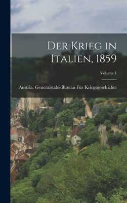 Der Krieg in Italien, 1859; Volume 1 (German Edition)