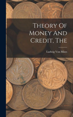 The Theory Of Money And Credit