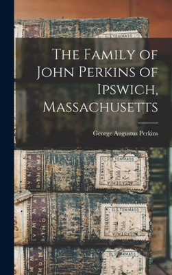 The Family of John Perkins of Ipswich, Massachusetts