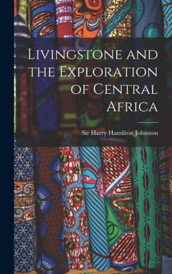 Livingstone and the Exploration of Central Africa