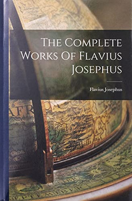 The Complete Works Of Flavius Josephus