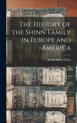 The History of the Shinn Family in Europe and America