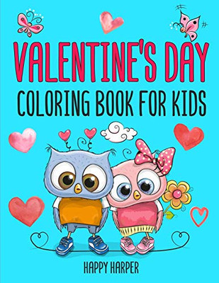 Valentine's Day Coloring Book For Kids: The Cute and Fun Valentine's Day Coloring Gift Book For Boys and Girls