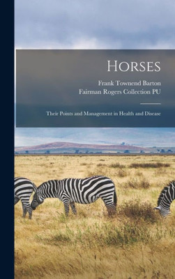 Horses: Their Points and Management in Health and Disease