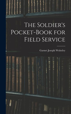 The Soldier's Pocket-Book for Field Service