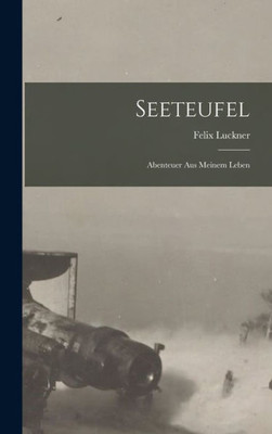 Seeteufel: Abenteuer Aus Meinem Leben (German Edition)