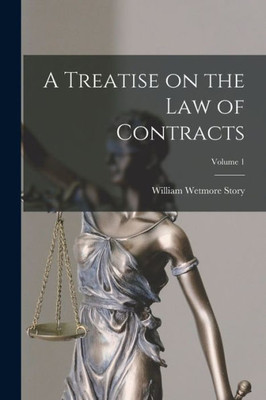 A Treatise on the law of Contracts; Volume 1