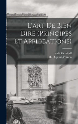 L'art de Bien Dire (principes et applications) (French Edition)