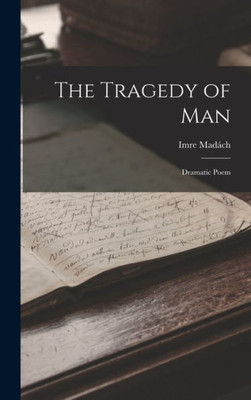 The Tragedy of Man: Dramatic Poem