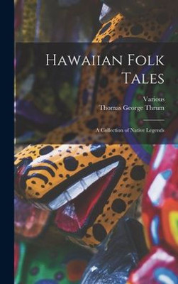 Hawaiian Folk Tales: A Collection of Native Legends