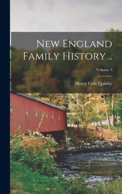 New England Family History ..; Volume 1