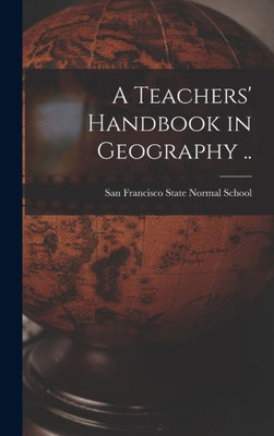A Teachers' Handbook in Geography ..