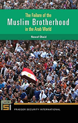 The Failure of the Muslim Brotherhood in the Arab World (Praeger Security International)