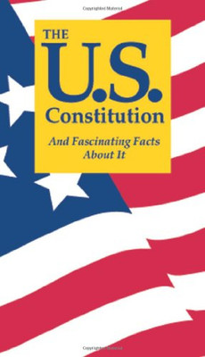 The U.S. Constitution And Fascinating Facts About It