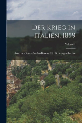 Der Krieg in Italien, 1859; Volume 1 (German Edition)