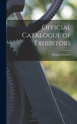 Official Catalogue of Exhibitors: Division of Exhibits