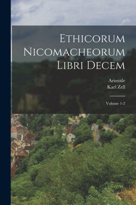 Ethicorum Nicomacheorum libri decem; Volume 1-2 (Ancient Greek Edition)