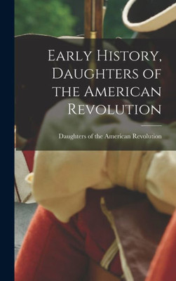 Early History, Daughters of the American Revolution