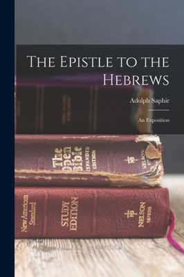 The Epistle to the Hebrews: An Exposition