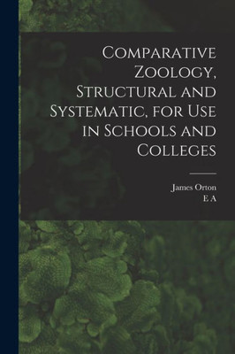 Comparative Zoology, Structural and Systematic, for use in Schools and Colleges