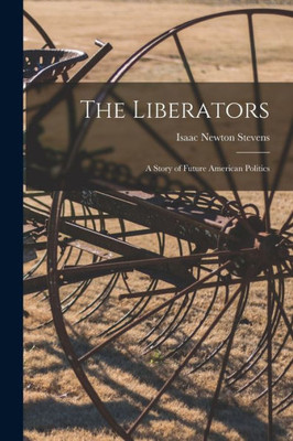The Liberators: a Story of Future American Politics