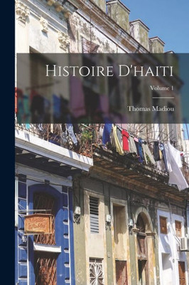 Histoire D'haiti; Volume 1 (French Edition)
