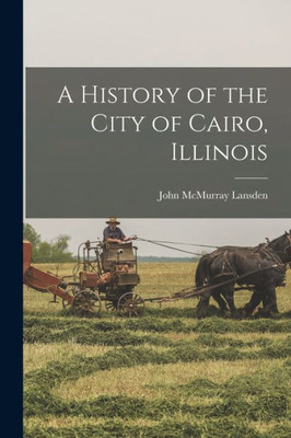 A History of the City of Cairo, Illinois