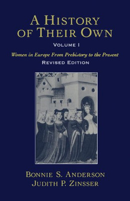 A History of Their Own: Women in Europe from Prehistory to the Present, Vol. 1