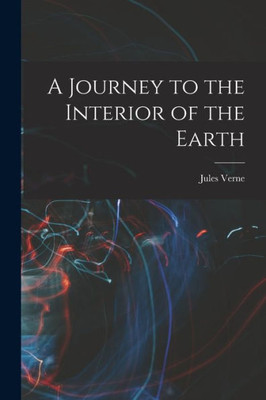 A Journey to the Interior of the Earth