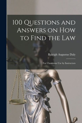 100 Questions and Answers on How to Find the Law: for Classroom Use by Instructors