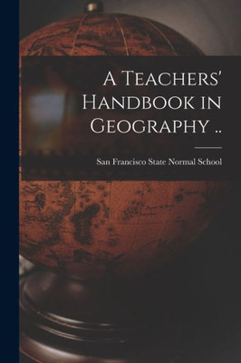 A Teachers' Handbook in Geography ..