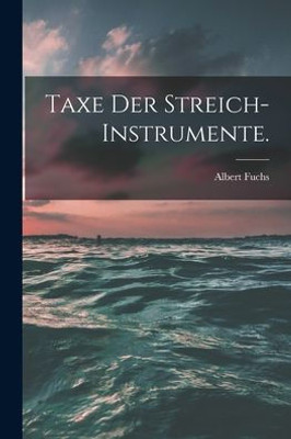 Taxe der Streich-Instrumente. (German Edition)