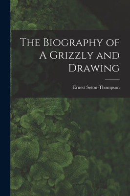 The Biography of A Grizzly and Drawing