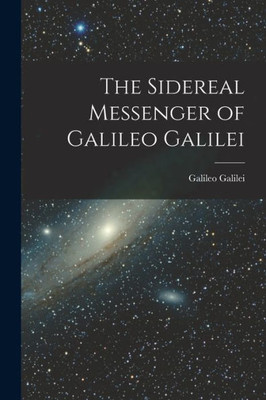 The Sidereal Messenger of Galileo Galilei