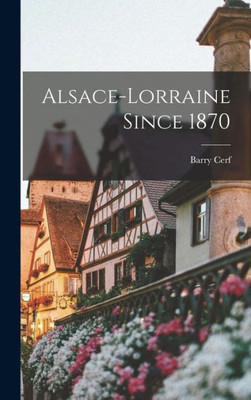 Alsace-Lorraine Since 1870 (Romanian Edition)