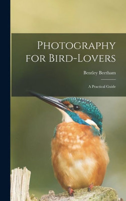 Photography for Bird-lovers: A Practical Guide