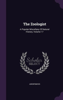 The Zoologist: A Popular Miscellany Of Natural History, Volume 17
