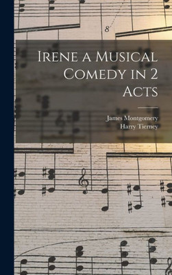 Irene a Musical Comedy in 2 Acts