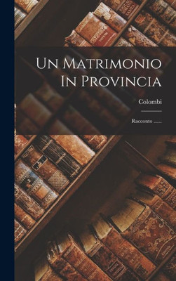 Un Matrimonio In Provincia: Racconto ...... (Italian Edition)