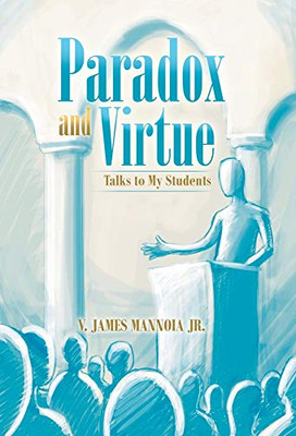 Paradox and Virtue: Talks to My Students - Hardcover