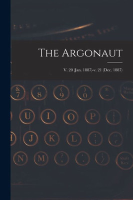 The Argonaut; v. 20 (Jan. 1887)-v. 21 (Dec. 1887)