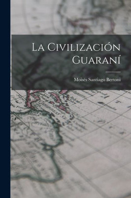 La civilizaci?n guaran? (Spanish Edition)