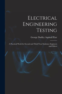 Electrical Engineering Testing: A Practical Work for Second and Third Year Students, Engineers and Others