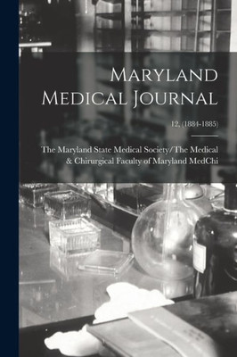 Maryland Medical Journal; 12, (1884-1885)