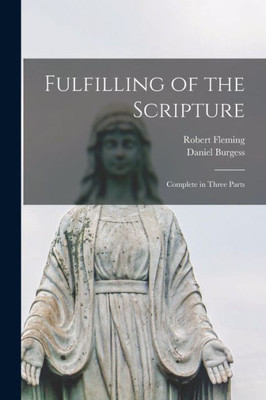 Fulfilling of the Scripture: Complete in Three Parts